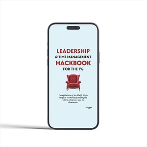 LEADERSHIP & TIME MANAGEMENT HACKBOOK FOR THE 1%